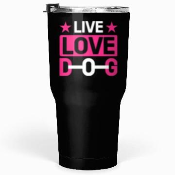 Discover Live love Dog Tumblers 30 Oz