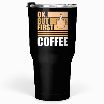 Discover But First Coffee Funny Addicted Caffeine Lover Tumblers 30 Oz
