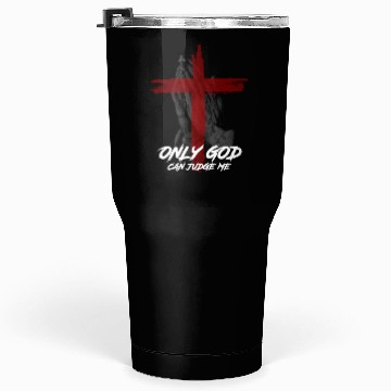 Discover Only God Can Judge Me Tumblers 30 Oz