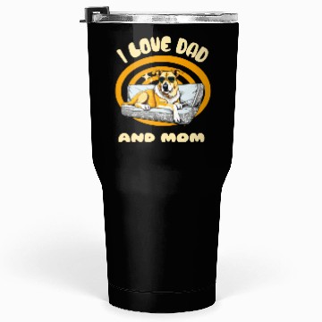 Discover I Love Dad and Mom - Dog Tumblers 30 Oz