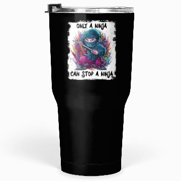 Discover Only a Ninja can stop a Ninja Tumblers 30 Oz