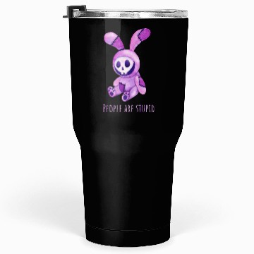 Discover People are Stupid Tumblers 30 Oz