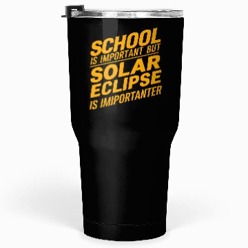 Discover school is important but solar eclipse is important Tumblers 30 Oz