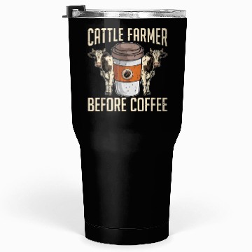 Discover Cattle Farmer Before Coffee Farmer Coffee Lover Tumblers 30 Oz