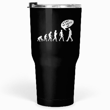 Discover Go Back. We Fucked Up – Funny Evolution Design Tumblers 30 Oz
