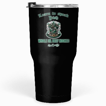 Discover Learn to speak Irish whale oil beef hooked Tumblers 30 Oz