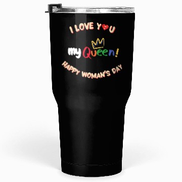 Discover i love you my queen Tumblers 30 Oz