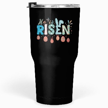 Discover He Is Risen Easter Celebration Theme Tumblers 30 Oz