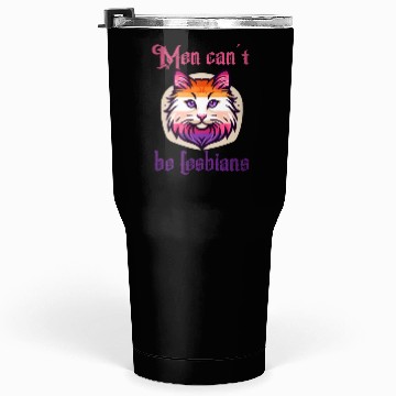 Discover Men can't be lesbians Tumblers 30 Oz