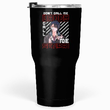 Discover dont call me daddy call me senpai 3 Tumblers 30 Oz