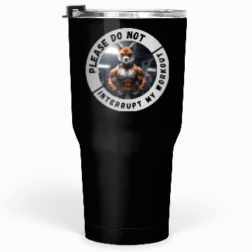 Discover Please Do Not Interupt My Workout Tumblers 30 Oz