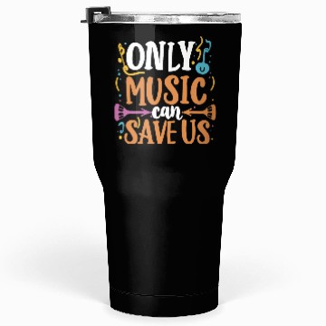 Discover Only Music Can Save Us Tumblers 30 Oz design premium