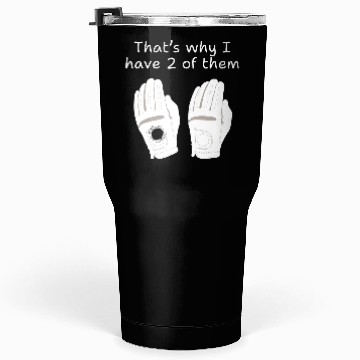 Discover Hole in one gloves funny golf Tumblers 30 Oz