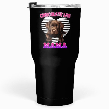 Discover Labrador Retriever CHOCOLATE LAB MOM Labrador Tumblers 30 Oz