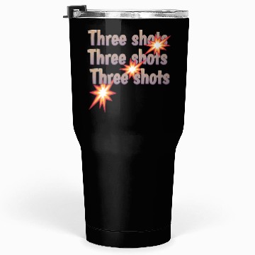 Discover Three Shots gun Tumblers 30 Oz