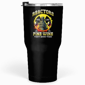 Discover Nuclear Engineer Reactors Are Like Fine Wine Tumblers 30 Oz