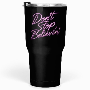Discover Don t Stop Believin Tumblers 30 Oz