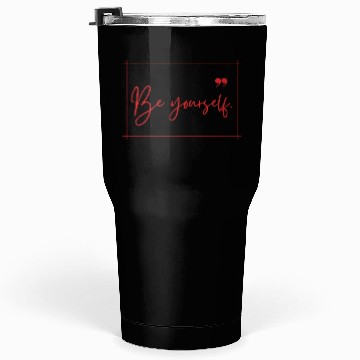 Discover Be yourself typography minimal Tumblers 30 Oz design