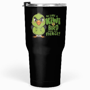 Discover Be Like a kiwi BIrd Small But Fierce1 Tumblers 30 Oz