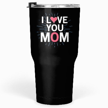 Discover I Love You Mom Tumblers 30 Oz