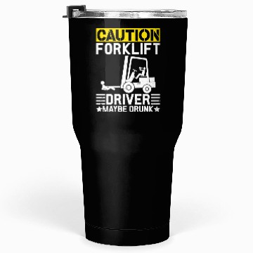 Discover Funny Forklift Caution Forklift Driver Tumblers 30 Oz