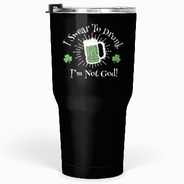 Discover I Sear To Drunk I'm Not God Funny Statement Tumblers 30 Oz