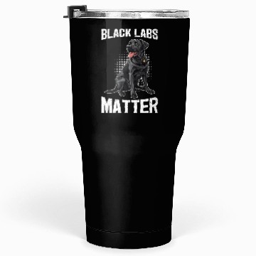 Discover Black Labrador BLACK LABS MATTER Labrador Tumblers 30 Oz