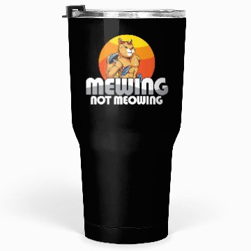 Discover Funny Cat Meme Mewing Not Meowing Jawline Tumblers 30 Oz