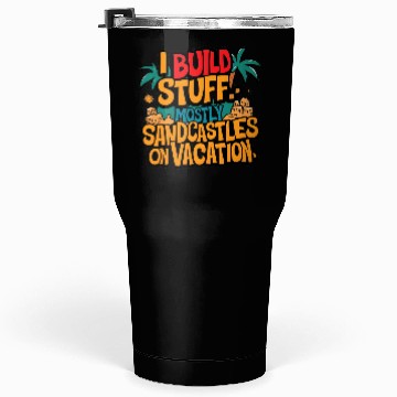 Discover Funny Sandcastle Builder on Vacation Typographic Tumblers 30 Oz