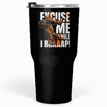 Discover Excuse Me While I Braaap Motorcycle Racing Riders Tumblers 30 Oz