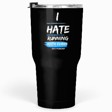 Discover Keith Evans "I Hate Running" Tumblers 30 Oz