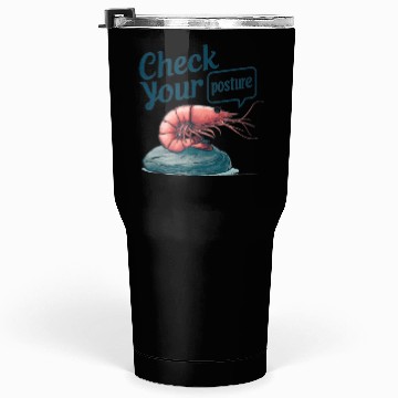 Discover Funny Shrimp "Check Your Posture" Tumblers 30 Oz