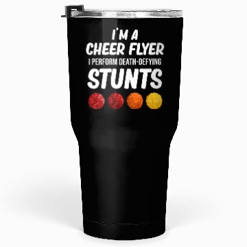 Discover I'm A Cheer Flyer I Therefore Death-Defying Tumblers 30 Oz