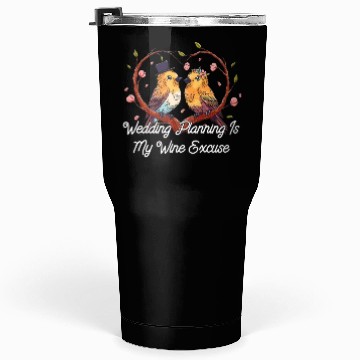 Discover Wedding Planning Is Wine Excuse Drinking Wedding P Tumblers 30 Oz