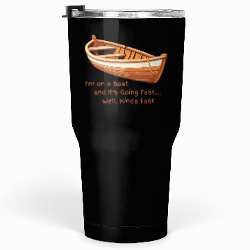 Discover I m on a boat Tumblers 30 Oz