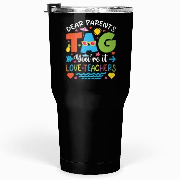 Discover Dear Parents Tag You're It Love Teachers Tumblers 30 Oz