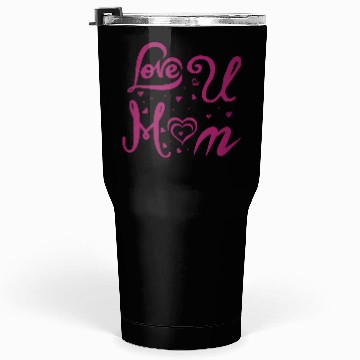Discover I LOVE YOU MOM Tumblers 30 Oz