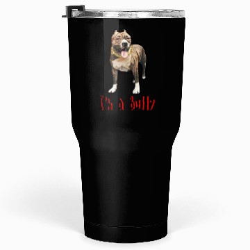 Discover I'm a Bully Tumblers 30 Oz