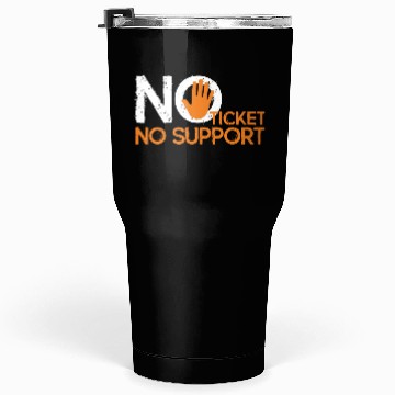 Discover No Ticket No Support Work Job IT Admin Tumblers 30 Oz