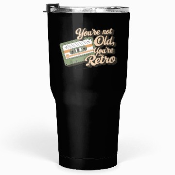 Discover You're Not Old You're Retro Classic Cassette Tape Tumblers 30 Oz