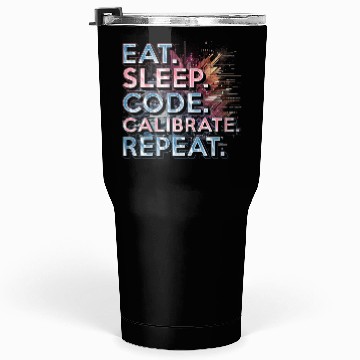 Discover Robotics Engineer Eat Sleep Code Calibrate Repeat Tumblers 30 Oz