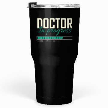 Discover doctor in progress Tumblers 30 Oz