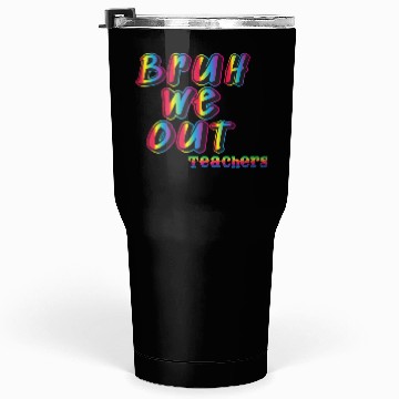 Discover Bruh We Out Teachers Tumblers 30 Oz