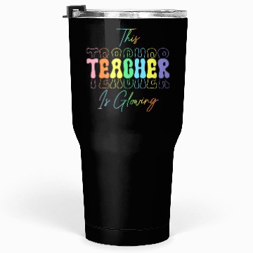 Discover THIS TEACHER IS GLOARING Tumblers 30 Oz