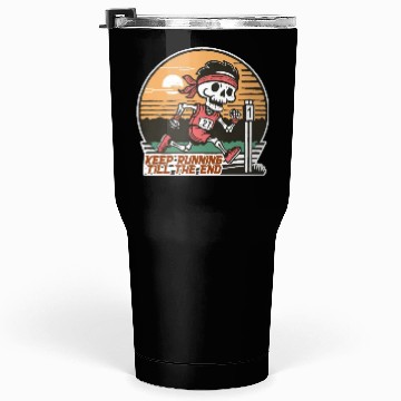 Discover Skeleton - Keep running 'till the end Tumblers 30 Oz