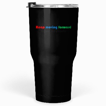 Discover Keep moving forward Tumblers 30 Oz
