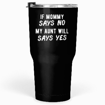 Discover If Mommy Says No Tumblers 30 Oz