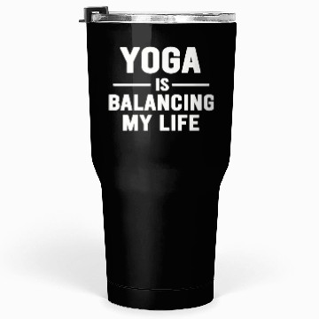 Discover Yoga Is Balancing My Life Tumblers 30 Oz