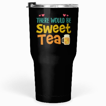 Discover Funny Sweat Tea Tumblers 30 Oz