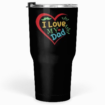 Discover I Love My Dad Tumblers 30 Oz